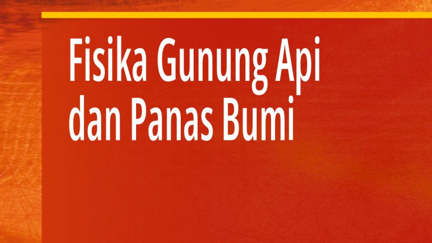 Dosen KK FBSK menerbitkan buku Fisika Gunung Api dan Panas Bumi